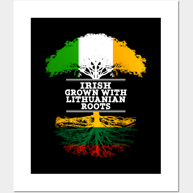 Irish Grown With Lithuanian Roots - Gift for Lithuanian With Roots From Lithuania Wall Art by Country Flags